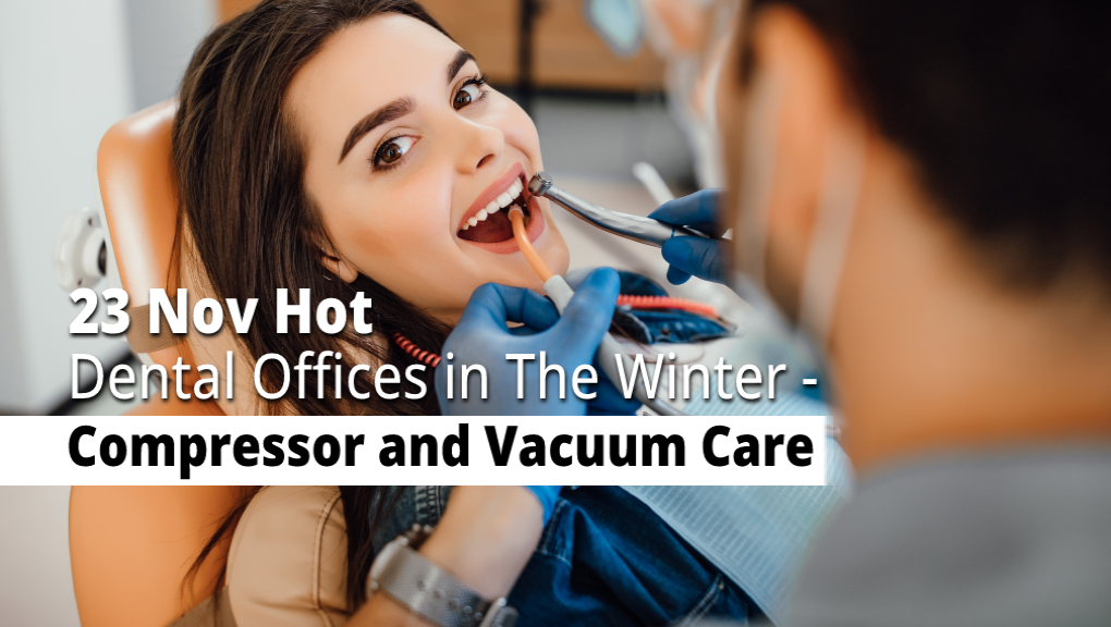 23 Nov Hot Dental Offices in the Winter – Compressor and Vacuum Care