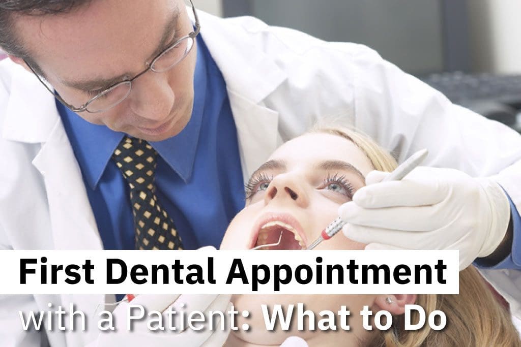 First Dental Appointment With a Patient: What to Do