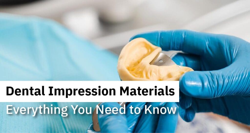 Dental Impression Materials: Everything You Need to Know