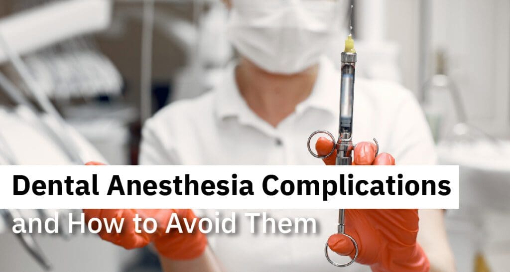 Dental Anesthesia Complications and How to Avoid Them