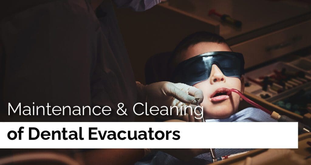 Maintenance & Cleaning of Dental Evacuators