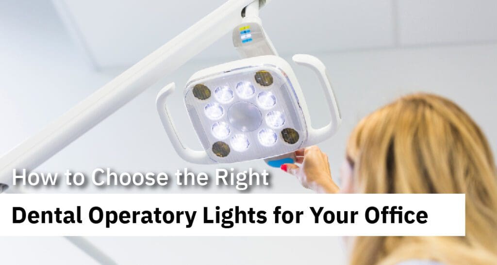 How to Choose the Right Dental Operatory Lights for Your Office