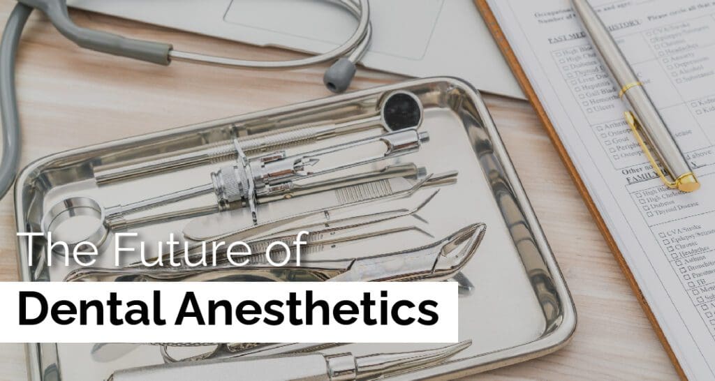 The Future of Dental Anesthetics