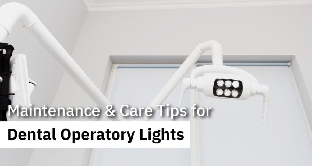 Maintenance & Care Tips for Dental Operatory Lights